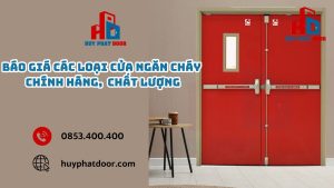 Báo giá các loại cửa ngăn cháy Chính Hãng & Chất Lượng